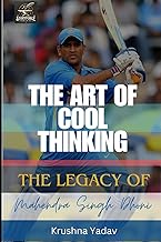 The Art Of Cool Thinking: The Legacy Of Mahendra Singh Dhoni