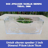 Box speaker 2 inch akrilik 3mm 15x6x6cm