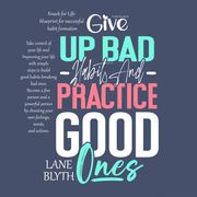 KNACK FOR LIFE: BLUEPRINT FOR SUCCESSFUL HABIT FORMATION. A PROVEN WAY TO GIVE UP BAD HABITS AND PRACTICE GOOD ONES Lane Blyth