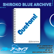 NOTE BOOK ANIME SHIROKO BLUE ARCHIVE / NOTEBOOK ANIME SHIROKO BLUE ARCHIVE / BUKU CATATAN ANIME SHIR
