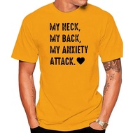 My Neck My Back My Anxiety Attack Men T Shirt Cotton S 6Xl