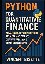 Python for Quantitative Finance: Advanced Applications in Risk Management, Derivatives, and Trading 