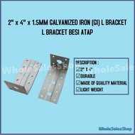 2" x 4" x 1.5MM GALVANIZED IRON (GI) L BRACKET ROOF BRACKET L BRACKET BESI ATAP