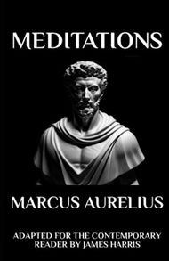 Marcus Aurelius - Meditations: Adapted for the Contemporary Reader Marcus Aurelius - Meditations: Ad