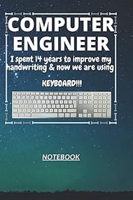 D110: COMPUTER ENGINEER n. [en~juh~neer] I spent 14 years to improve my handwriting & now we are usi