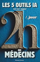 Les 5 Outils IA Qui Font Gagner 2h/Jour aux Médecins (French Edition)