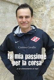 La mia passione per la corsa Cosimo Cavallo