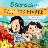 5 Senses at the Farmers Market (A Fun Picture Book about the Five Senses for Preschool and Kindergar
