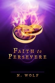 Faith to Persevere N. Wolf