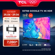 [ SALE 25 - 29/6 Voucher 12% - TẶNG 20 ĐƠN ĐẦU TIÊN KHUNG TREO TV ]Google TV TCL 55 inch 4K HDR Dolb