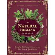 The Natural Healing Handbook Paperback Guide for Herbal Remedies and Natural Recipes by Ancient Reme