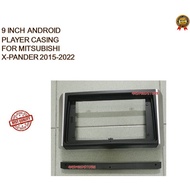 MITSUBISHI X-PANDER 2015 - 2022 9 INCH ANDROID PLAYER CASING