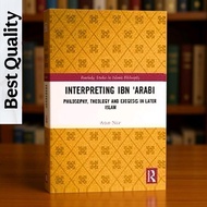 Ibn Arabi's Interpretation: Philosophy, Theology, and Exegesis in Later Islam - Arjun Nair
