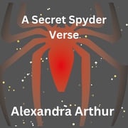A Secret Spyder Verse Alexandra Arthur