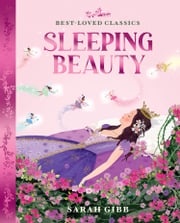 Sleeping Beauty (Best-loved Classics) Sarah Gibb