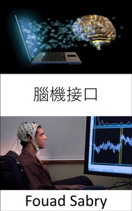 腦機接口: 這些小工具現在可以用你的意念控制機器 -  Ebook Fouad Sabry, Jin Tsui