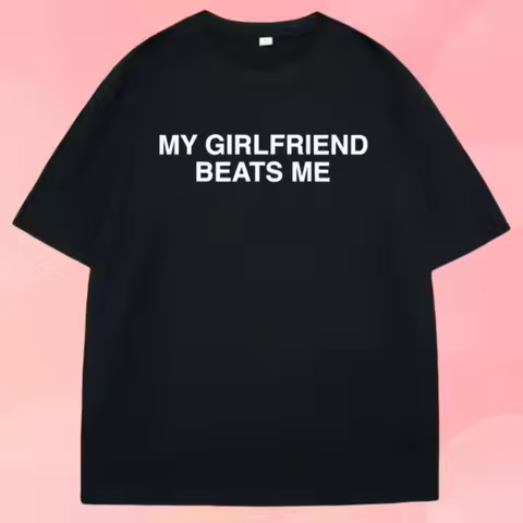 2025 New My Girlfriend Beats Me T-Shirt Short Sleeve Funny Relationship T Shirt Humor Love Tee Shirt