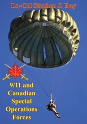 9/11 And Canadian Special Operations Forces: How ‘40 Selected Men’ Indelibly Influenced The Future Of The Force Lt.-Col Stephen J. Day