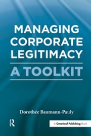 Managing Corporate Legitimacy Dorothée Baumann-Pauly
