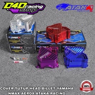 COVER HEAD BILLET YAMAHA NMAX AEROX ATAKA RACING CNC ALUMINIUM CYLINDER HEAD COVER NMAX AEROX ATAKA 