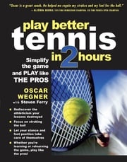PLAY BETTER TENNIS IN TWO HOURS Oscar Wegner