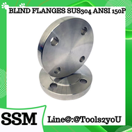 หน้าแปลนเชื่อม SUS304 BLIND FLANGES ANSI STARNDARD 150P หน้าแปลนเชื่อมสแตนเลส เกรด SUS304 BLIND FLAN