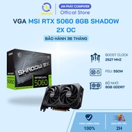 VGA MSI RTX 5060 Shadow 8GB 2X OC/ 5060 Ti Shadow 16GB 2X OC