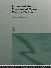Japan and the Enemies of Open Political Science David Williams