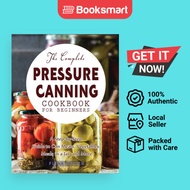 The Complete Pressure Canning Cookbook for Beginners by Flink Maryn (Author) - 9781804141656