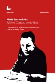 Albert Camus, periodista María Santos-Sainz