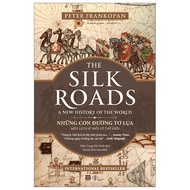 Sách Fahasa - Những Con Đường Tơ Lụa - The Silk Roads: A New History Of The World