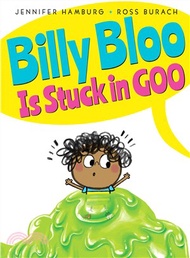 Billy Bloo Is Stuck in Goo
