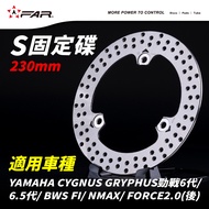 FAR S Fixed Disc 230mm Suitable for YAMAHA CYGNUS GRYPHUS YAMAHA/6th Generation/6.5th Generation/BWS
