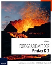 Fotografie mit der Pentax K-3 Ralf Spoerer