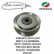 PERODUA MYVI LAGI BEST 1.3 & KEMBARA DVVT / TOYOTA AVANZA F601 FAN BELT IDLER PULLEY / TENSIONER PUL