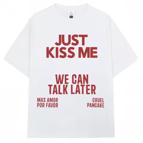 Just Kiss Me We Can Talk Later T-shirt Women's funny jokes Fashion T-shirt Casual Summer T-shirt Str