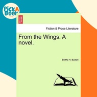 From the Wings. a Novel. by Bertha H Buxton (US edition, paperback)