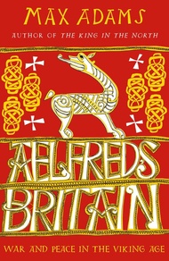 Aelfred's Britain: War and Peace in the Viking Age Aelfred's Britain: War and Peace in the Viking Ag