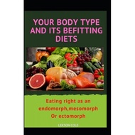 your body type and its befitting diets eating right as an endomorph mesomorph or ectomorph Cole, Lek