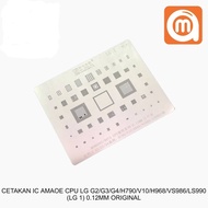 AMAOE IC MOLD CPU LG G2/G3/G4/H790/V10/H968/VS986/LS990 (LG 1) 0.12MM Original 76680