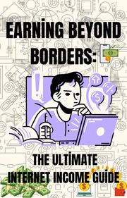 Earning Beyond Borders: The Ultimate Internet Income Guide Hokka Divit Dergi