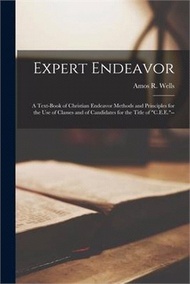 76161.Expert Endeavor [microform]: a Text-book of Christian Endeavor Methods and Principles for the Use of Classes and of Candidates for the Title of C.E