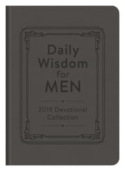 Daily Wisdom for Men 2019 Devotional Collection Compiled by Barbour Staff