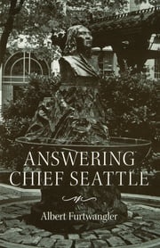 Answering Chief Seattle Albert Furtwangler