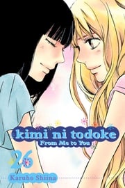 Kimi ni Todoke: From Me to You, Vol. 26 Karuho Shiina