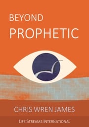 Beyond Prophetic Chris Wren James