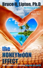 The Honeymoon Effect Bruce H. Lipton Ph.D.