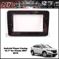 Android Player Casing 10.1'' for Honda HRV 2015