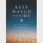 Keep Watch With Me: An Advent Reader for Peacemakers