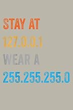 Stay At 127 0 0 1 Wear A 255 255 255 0 IT IP Address: Notebook Planner - 6x9 inch Daily Planner Jour
